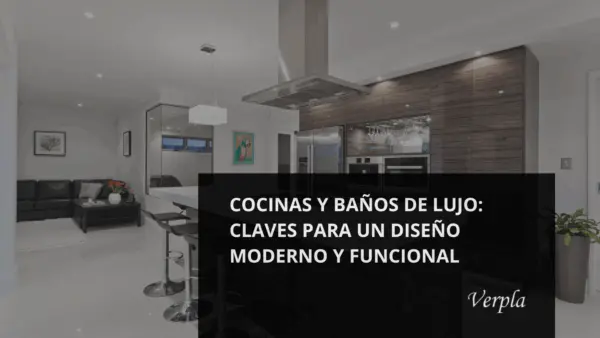 cocina de luijo usada como fondo para blog de cocinas y baños de lujo verpla