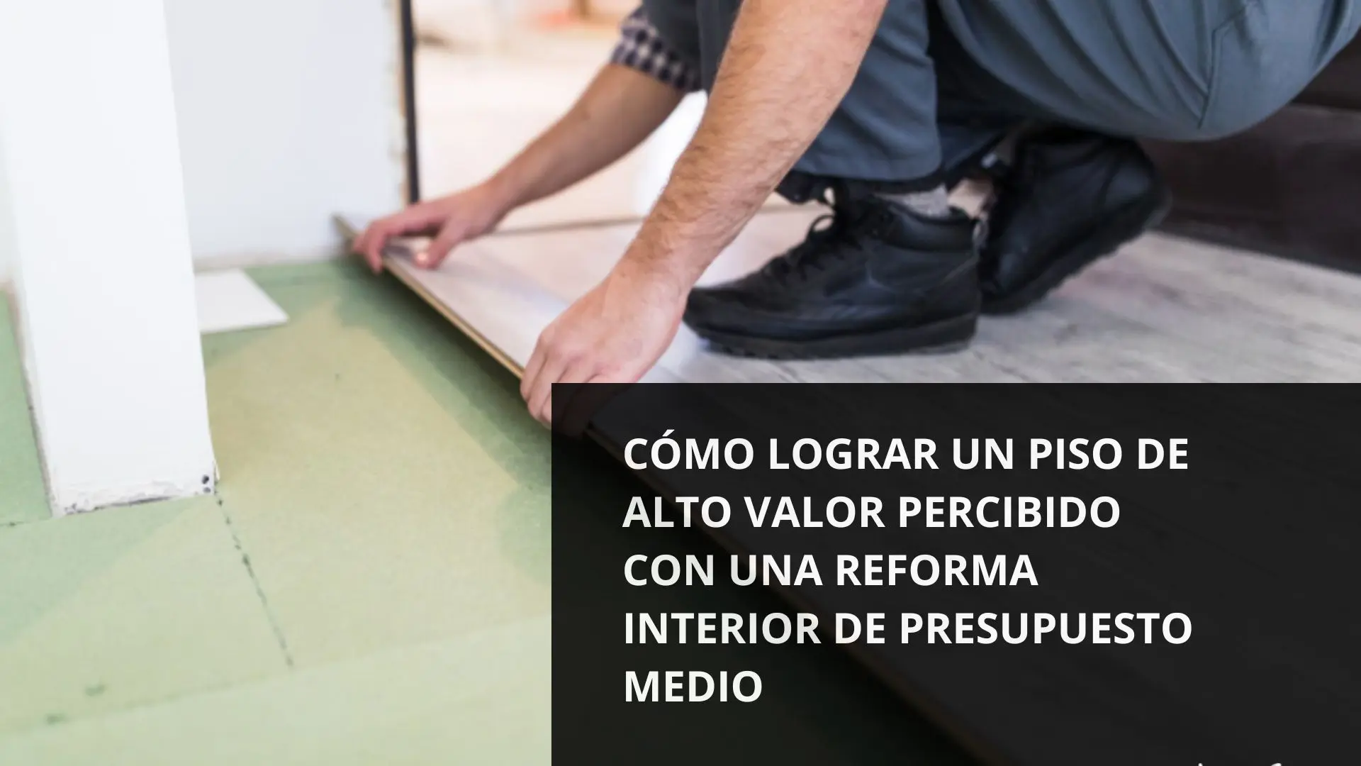 Reforma interior de piso con diseño elegante y presupuesto medio