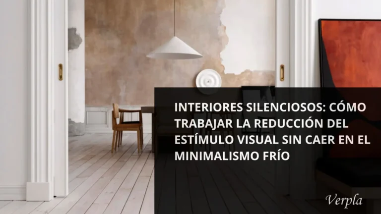 Diseño de interiores silenciosos con reducción visual, materiales cálidos y equilibrio estético